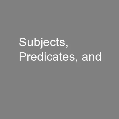 Subjects, Predicates, and