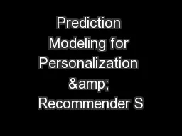 Prediction Modeling for Personalization & Recommender S