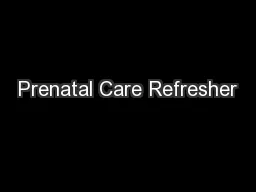 Prenatal Care Refresher