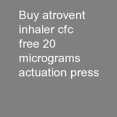Buy Atrovent Inhaler Cfc Free 20 Micrograms Actuation Press
