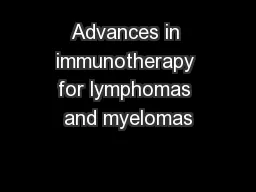 Advances in immunotherapy for lymphomas and myelomas