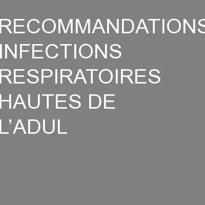 RECOMMANDATIONS INFECTIONS RESPIRATOIRES HAUTES DE L’ADUL