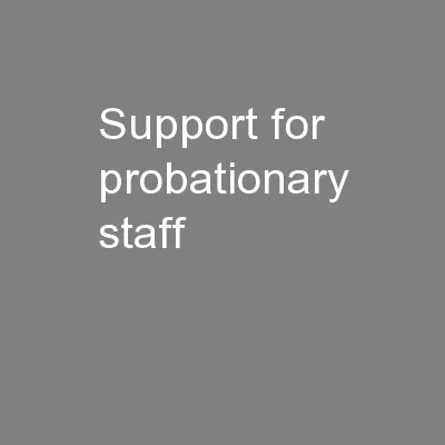 Support for probationary staff