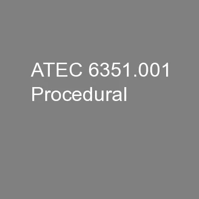 ATEC 6351.001 Procedural