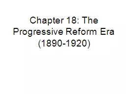 Chapter 18: The Progressive Reform Era (1890-1920)