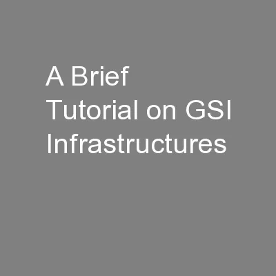 A Brief Tutorial on GSI Infrastructures