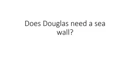 Does Douglas need a sea wall?