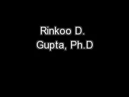 Rinkoo D. Gupta, Ph.D