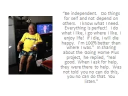 “Be independent.  Do things for self and not depend on ot