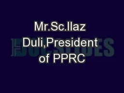 Mr.Sc.Ilaz Duli,President of PPRC