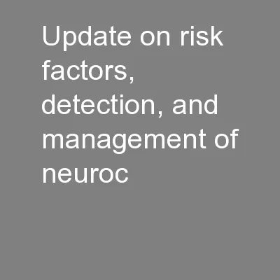 Update on risk factors, detection, and management of neuroc