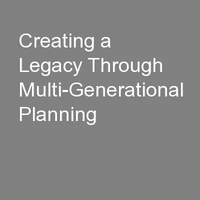 Creating a Legacy Through Multi-Generational Planning