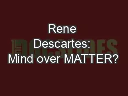 Rene Descartes: Mind over MATTER?