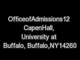 OfficeofAdmissions12 CapenHall, University at Buffalo, Buffalo,NY14260