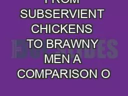FROM SUBSERVIENT CHICKENS TO BRAWNY MEN A COMPARISON O