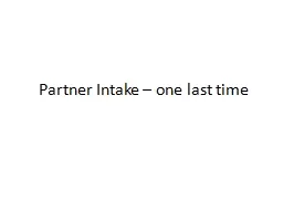 Partner Intake – one last time