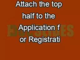 Attach the top half to the Application f or Registrati