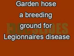 Garden hose a breeding ground for Legionnaires disease