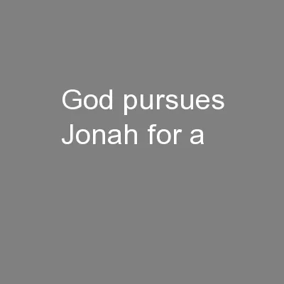 God pursues Jonah for a