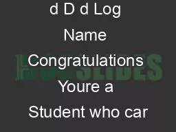 d D d Log Name Congratulations Youre a Student who car