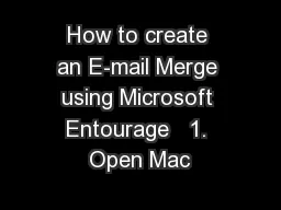 How to create an E-mail Merge using Microsoft Entourage   1. Open Mac