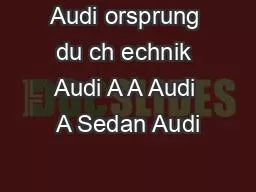 Audi orsprung du ch echnik Audi A A Audi A Sedan Audi