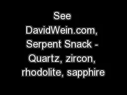 See DavidWein.com, Serpent Snack - Quartz, zircon, rhodolite, sapphire
