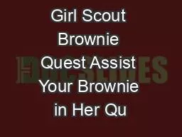 Girl Scout Brownie Quest Assist Your Brownie in Her Qu