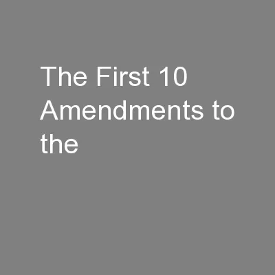 The First 10 Amendments to the