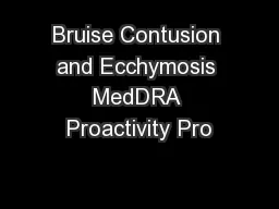 Bruise Contusion and Ecchymosis MedDRA Proactivity Pro