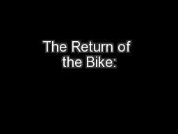 The Return of the Bike: