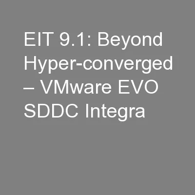 EIT 9.1: Beyond Hyper-converged – VMware EVO SDDC Integra