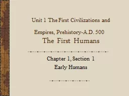 Unit 1 The First Civilizations and Empires, Prehistory-A.D.