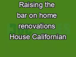 Raising the bar on home renovations House Californian