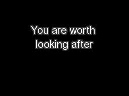 You are worth looking after