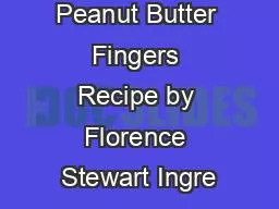 Peanut Butter Fingers Recipe by Florence Stewart Ingre