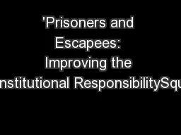 'Prisoners and Escapees: Improving the Institutional ResponsibilitySqu