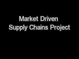Market Driven Supply Chains Project