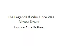 The Legend Of Who Once Was Almost Smart
