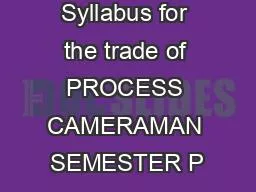 Syllabus for the trade of PROCESS CAMERAMAN SEMESTER P