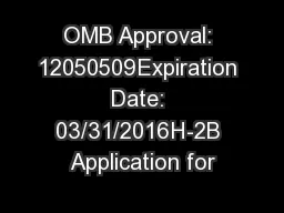 OMB Approval: 12050509Expiration Date: 03/31/2016H-2B Application for