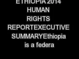 ETHIOPIA 2014 HUMAN RIGHTS REPORTEXECUTIVE SUMMARYEthiopia is a federa