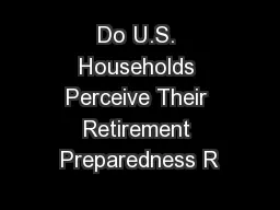 Do U.S. Households Perceive Their Retirement Preparedness R