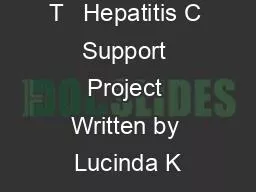 T   Hepatitis C Support Project Written by Lucinda K