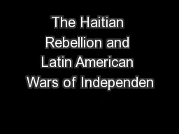 The Haitian Rebellion and Latin American Wars of Independen