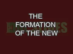 THE FORMATION OF THE NEW