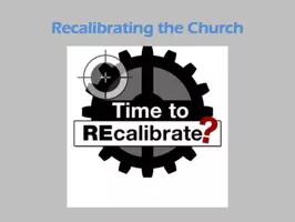Recalibrating the Church
