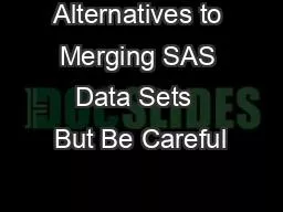 Alternatives to Merging SAS Data Sets  But Be Careful