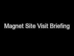 Magnet Site Visit Briefing