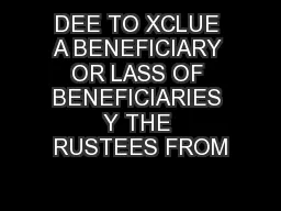 DEE TO XCLUE A BENEFICIARY OR LASS OF BENEFICIARIES Y THE RUSTEES FROM